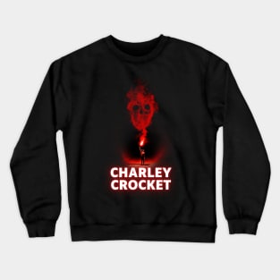 charley crocket flame on Crewneck Sweatshirt